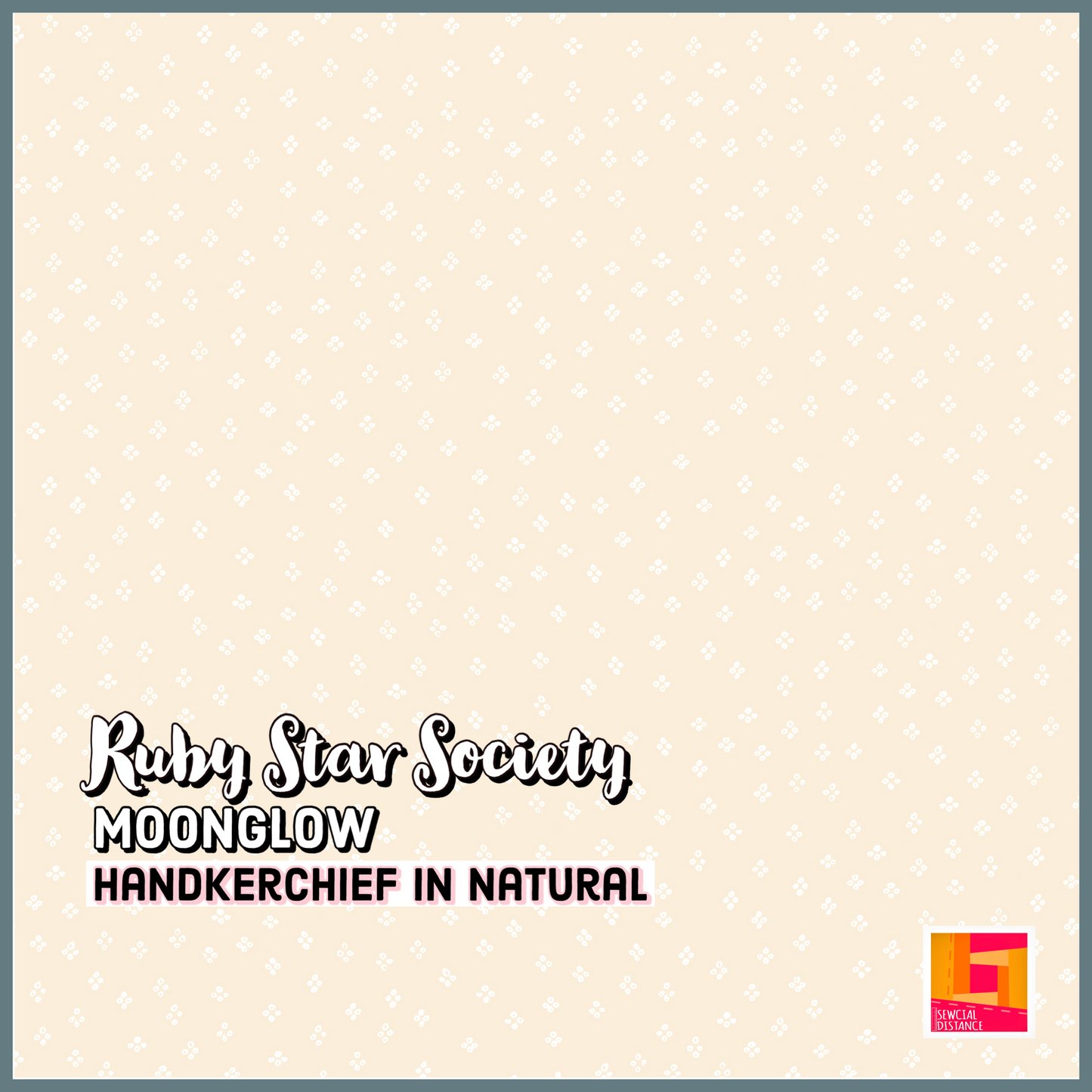 Ruby Star Society-Moonglow-Handkerchief in Natural